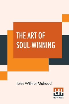 portada The Art Of Soul-Winning: (Specially Adapted For Personal Workers.) (en Inglés)