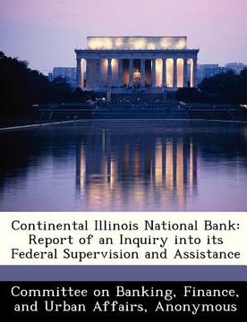 portada continental illinois national bank: report of an inquiry into its federal supervision and assistance (in English)