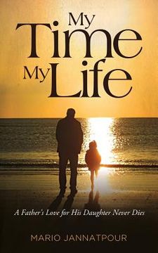 portada My Time, My Life: A Father's Love for His Daughter Never Dies (en Inglés)