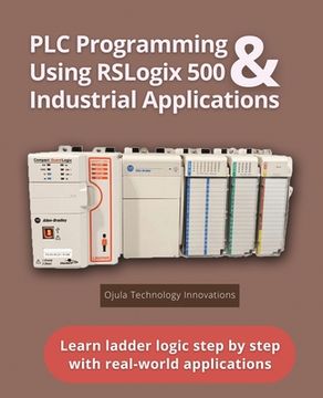 portada PLC Programming Using RSLogix 500 & Industrial Applications: Learn ladder logic step by step with real-world applications (in English)