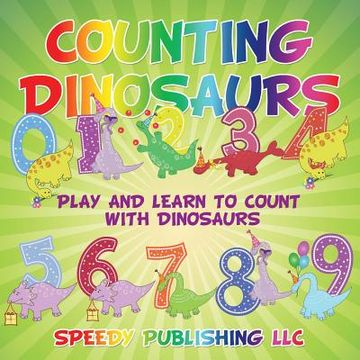 portada Counting Dinosaurs: Play and Learn to Count with Dinosaurs (en Inglés)