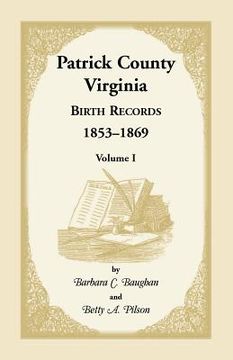 portada Patrick County, Virginia Birth Records, 1853-1869, Volume I (en Inglés)