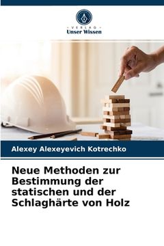 portada Neue Methoden zur Bestimmung der statischen und der Schlaghärte von Holz (en Alemán)