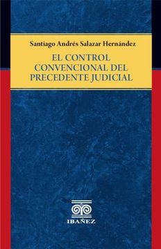 portada EL CONTROL CONVENCIONAL DEL PRECEDENTE JUDICIAL (in Spanish)