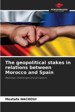portada The geopolitical stakes in relations between Morocco and Spain (en Inglés)