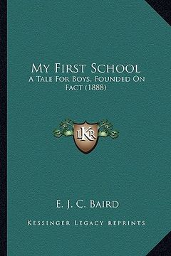 portada my first school: a tale for boys, founded on fact (1888) (en Inglés)