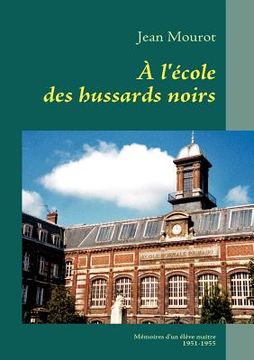 portada À l'école des hussards noirs: Mémoires d'un élève-maitre 1951-1955 (en Francés)