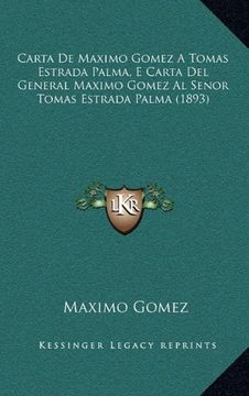 portada Carta de Maximo Gomez a Tomas Estrada Palma, e Carta del General Maximo Gomez al Senor Tomas Estrada Palma (1893)