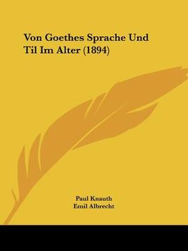 portada von goethes sprache und til im alter (1894) (en Inglés)