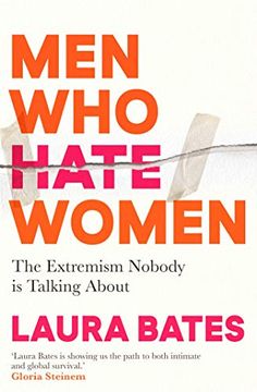 portada Men who Hate Women: From Incels to Pickup Artists, the Truth About Extreme Misogyny and how it Affects us all (en Inglés)