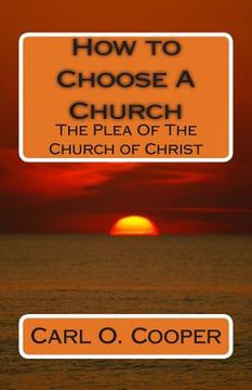 portada How to Choose A Church: The Plea Of The Church of Christ (in English)