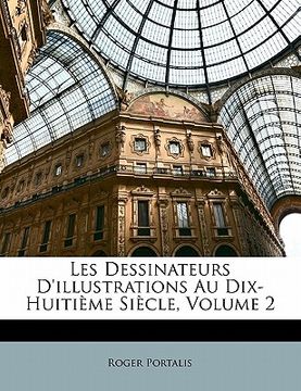 portada Les Dessinateurs d'Illustrations Au Dix-Huitième Siècle, Volume 2 (in French)