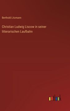 portada Christian Ludwig Liscow in seiner litterarischen Laufbahn (in German)