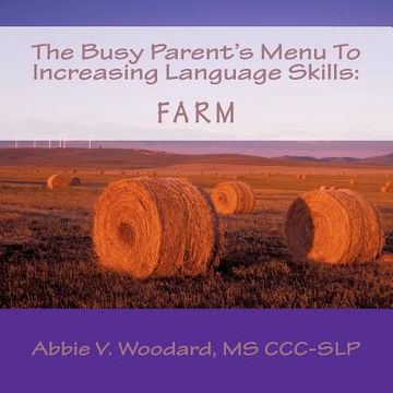 portada the busy parent's menu to increasing language skills: farm (en Inglés)