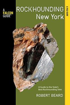 portada Rockhounding New York: A Guide To The State's Best Rockhounding Sites (Rockhounding Series) (en Inglés)
