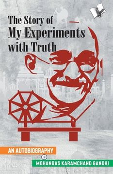 portada The Story of My Experiments with Truth (Mahatma Gandhi's Autobiography) (en Inglés)