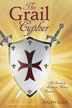 portada The Grail Cypher: The Secrets of Arthurian History Revealed: Volume 4 (King Jesus Trilogy) (en Inglés)