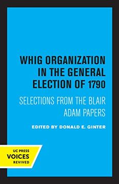 portada Whig Organization in the General Election of 1790: Selections From the Blair Adam Papers (en Inglés)