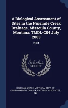 portada A Biological Assessment of Sites in the Ninemile Creek Drainage, Missoula County, Montana: TMDL-C04 July 2003: 2004 (en Inglés)