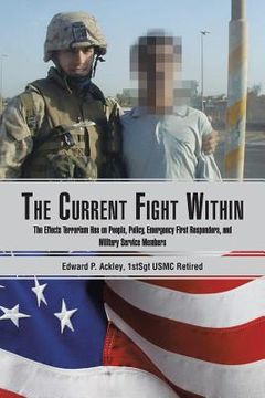 portada The Current Fight Within: The Effects Terrorism Has on People, Policy, Emergency First Responders, and Military Service Members (en Inglés)