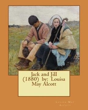 portada Jack and Jill (1880) by: Louisa May Alcott (en Inglés)