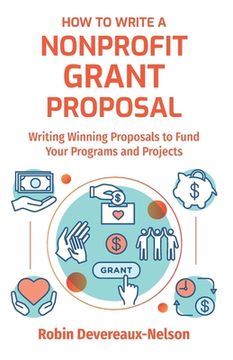 portada How To Write A Nonprofit Grant Proposal: Writing Winning Proposals To Fund Your Programs And Projects
