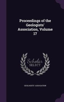 portada Proceedings of the Geologists' Association, Volume 17 (en Inglés)