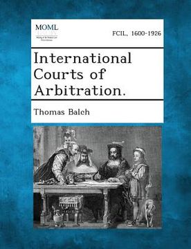 portada International Courts of Arbitration. (en Inglés)