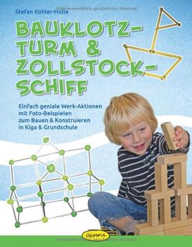 portada Bauklotz-Turm & Zollstock-Schiff: Einfach geniale Werk-Aktionen mit Foto-Beispielen zum Bauen & Konstruieren in Kiga & Grundschule (en Alemán)