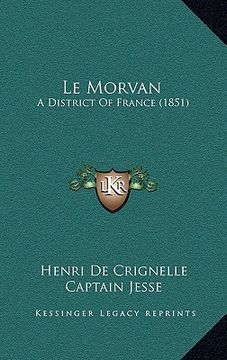 portada le morvan: a district of france (1851) (en Inglés)