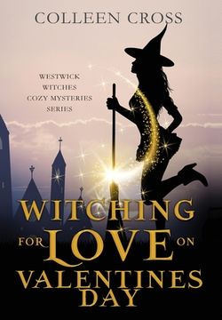 portada Witching For Love On Valentines Day: A Westwick Witches Paranormal Cozy Mystery (en Inglés)