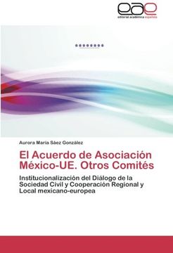 portada El Acuerdo de Asociacion Mexico-Ue. Otros Comites