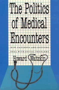 portada the politics of medical encounters: how patients and doctors deal with social problems (en Inglés)