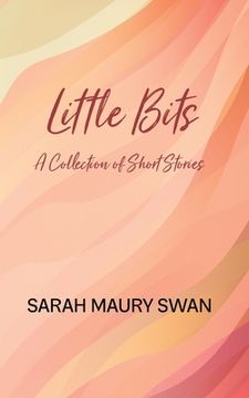 portada Little Bits: A Collection of Short Stories (in English)