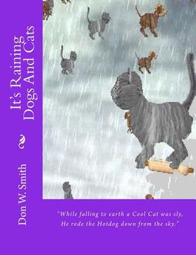 portada It's Raining Dogs And Cats: Don W. Smith (en Inglés)