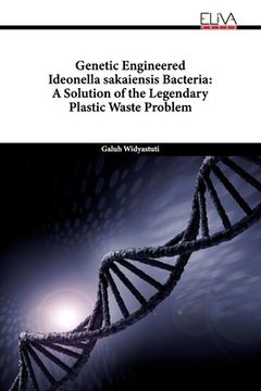portada Genetic Engineered Ideonella sakaiensis Bacteria: A Solution of the Legendary Plastic Waste Problem (en Inglés)