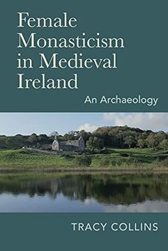 portada Female Monasticism in Medieval Ireland: An Archaeology (en Inglés)