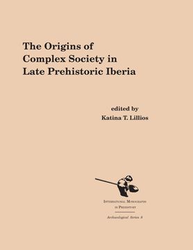 portada The Origins of Complex Societies in Late Prehistoric Iberia (en Inglés)