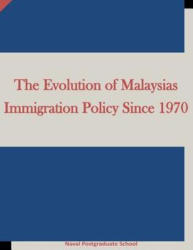 portada The Evolution of Malaysias Immigration Policy Since 1970 (en Inglés)