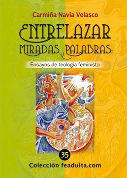 portada Entrelazar Miradas y Palabras: Ensayos de teología feminista (in Spanish)