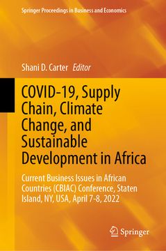 portada Covid-19, Supply Chain, Climate Change, and Sustainable Development in Africa: Current Business Issues in African Countries (Cbiac) Conference, Staten (en Inglés)