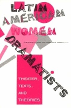 portada Latin American Women Dramatists: Theater, Texts, and Theories (in English)