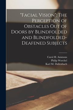 portada "Facial Vision": The Perception of Obstacles Out of Doors by Blindfolded and Blindfolded-Deafened Subjects (in English)