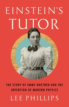 portada Einstein's Tutor: The Story of Emmy Noether and the Invention of Modern Physics