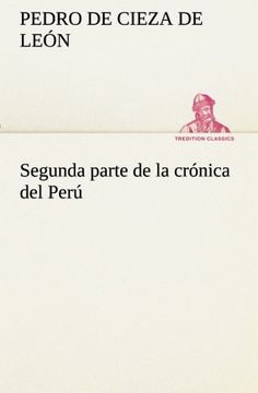 portada Segunda Parte de la Crónica del Perú, que Trata del Señorio de los Incas Yupanquis y de sus Grandes Hechos y Gobernacion
