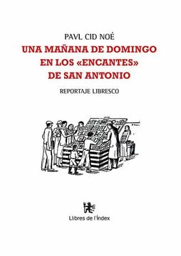 portada Una Mañana de Domingo en los "Encantes" de san Antonio: Reportaje Libresco (in Spanish)
