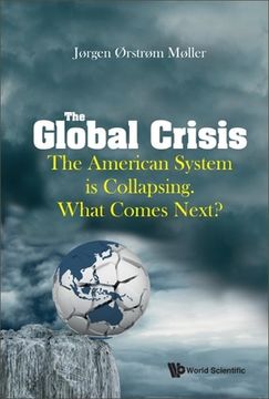 portada Global Crisis, The: The American System Is Collapsing. What Comes Next?