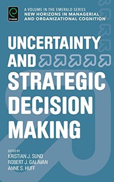 portada Uncertainty and Strategic Decision Making (New Horizons in Managerial and Organizational Cognition) (New Horizons on Managerial and Organisational Cognition)