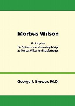 portada Morbus Wilson - Ein Ratgeber für Patienten und deren Angehörige zu Morbus Wilson und Kupferfragen (en Alemán)