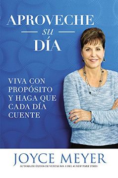 portada Aproveche su Día: Viva con Propósito y Haga que Cada día Cuente (in Spanish)